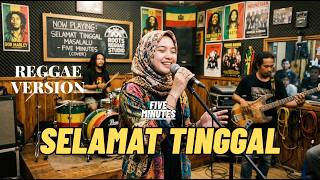 Selamat Tinggal  Five Minutes Versi Reggae Cover Wanita Bikin Baper 