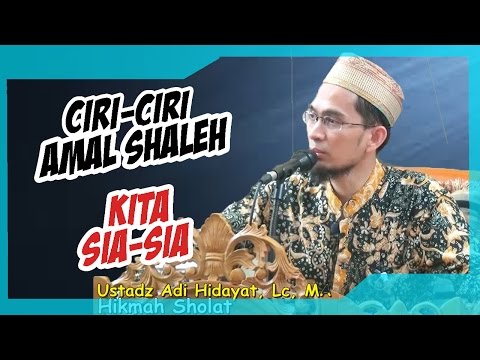 ciri-ciri-amal-sholeh-kita-sia-sia-|-ustadz-adi-hidayat-lc-ma