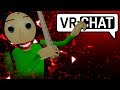 (VRchat) Baldi hates getting into the basics... It's playtime!