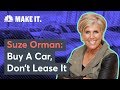 Suze Orman: Don't Ever Lease A Car
