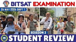 BITSAT 2026 Session 2 Shift 1 Student Review 🔥 Paper Level & Student Reactions | May 26 Exam