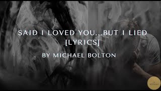 Miniatura del video "Said I Loved You...But I Lied (Lyrics) - By  Michael Bolton"