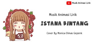 Lirik 'Istana Bintang Setia Band'||Cover Monica Dimas Gepenk||By Musik Animasi Lirik