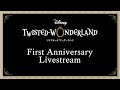 Disney Twisted-Wonderland 1st Anniversary Livestream