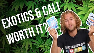 Are Exotics ore Cali weed worth it?