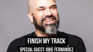 FINISH MY TRACK w/ Special Guest OBIE FERNANDEZ of RCRDSHP