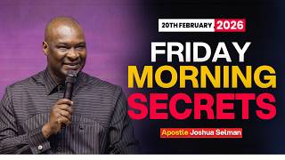[20TH FEBRUARY, 2026] FRIDAY MORNING SECRETS - APOSTLE JOAHUA SELMAN
