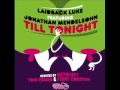 Laidback Luke - Till Tonight feat. Jonathan Mendelsohn (Ferry Corsten Fix) FULL / HQ [Tropicalsoda]