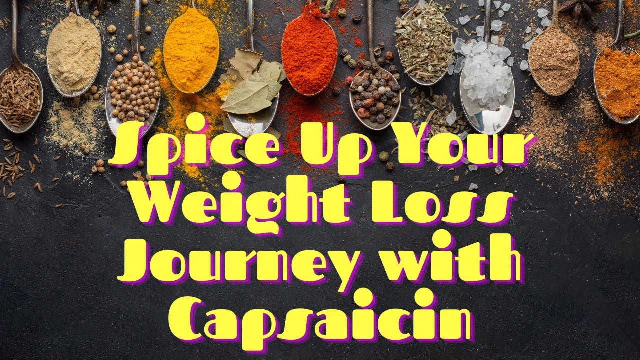 Spice Up Your Weight Loss Journey with Capsaicin YouTube