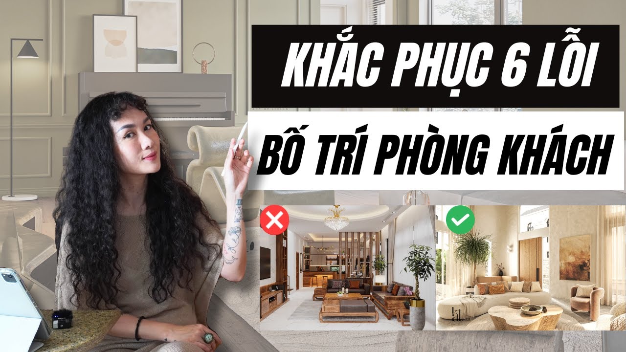 Sai lầm nội thất | PHÒNG KHÁCH XẤU VÌ 6 LỖI NÀY! GỢI Ý BỐ TRÍ NỘI THẤT | Kat Studio