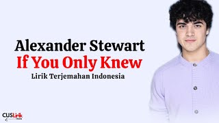 Alexander Stewart - if you only knew (Lirik Lagu Terjemahan)
