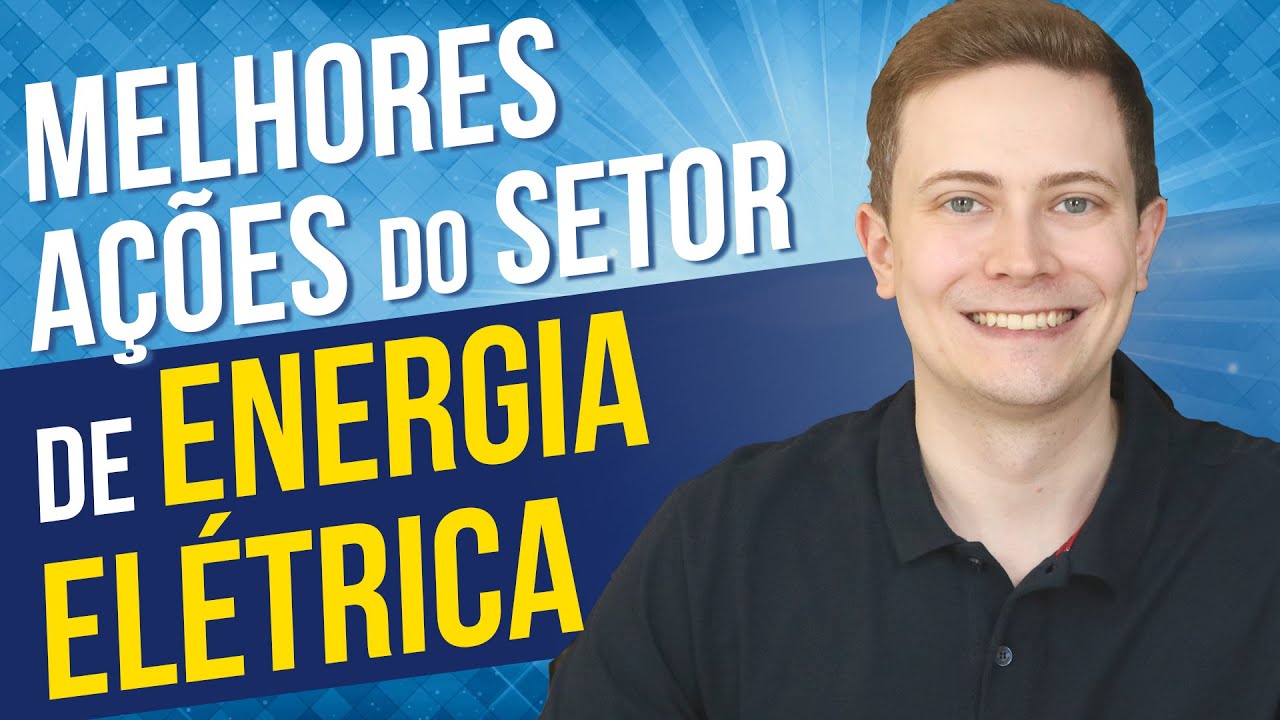 A ES Do Setor De ENERGIA EL TRICA Vale A Pena INVESTIR Quais Pagam 