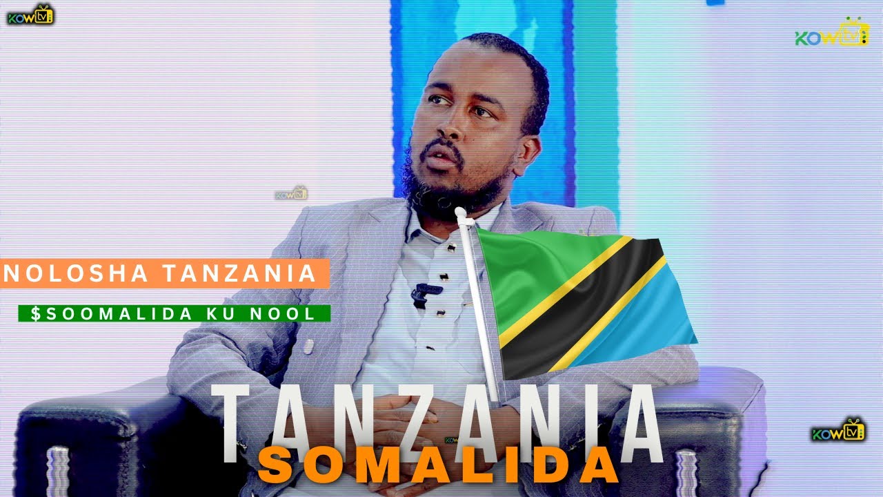 || KOW TV  #TANZANIA Somalia Tanzania Iyo Nolosha Ay Ku Noolyihiin