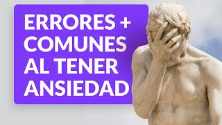 Errores más comunes al tener ansiedad