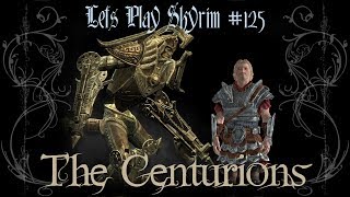 Lets Play Skyrim - 125 - The Centurions