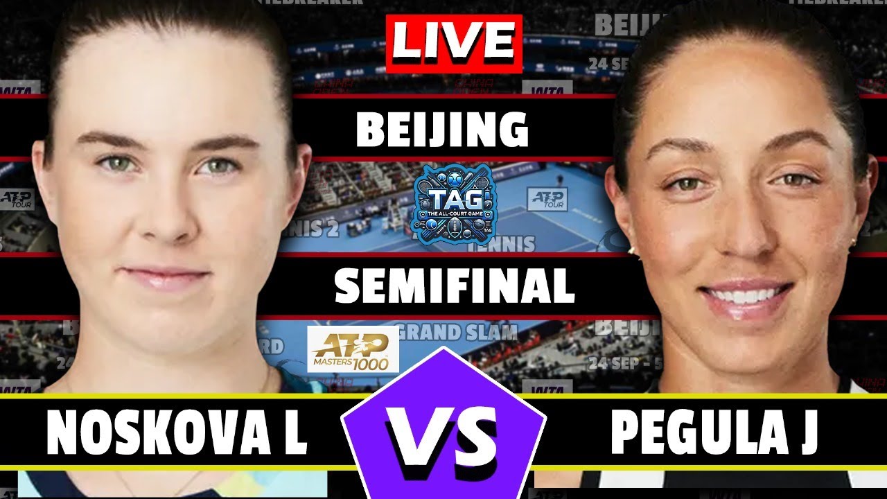 🔴LIVE: J Pegula vs L Noskova • WTA Beijing Open 2025 Semifinal 