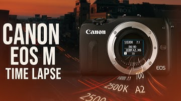Canon EOS M Time Lapse - Magic Lantern