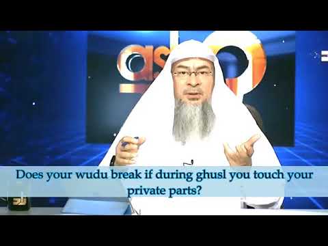 Does your wudu break if during ghusl you touch your private parts? - Sheikh Assim Al Hakeem