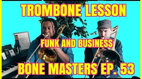 Trombone Lessons: Funk and Business - Bone Masters: Ep. 53 - Duane Benjamin - Master Class