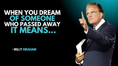 When You Dream of Someone Who Passed Away, It Means..._BILLY GRAHAM