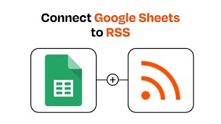 How to connect Google Sheets to RSS - Easy Integration