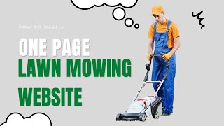 How To Make A One Page Website For A Lawn Mowing Business - Super Easy and Affordable