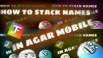 HOW TO STACK NAMES IN AGARIO MOBILE (android) AGARIO HACK!?!