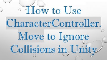 How to Use CharacterController.Move to Ignore Collisions in Unity