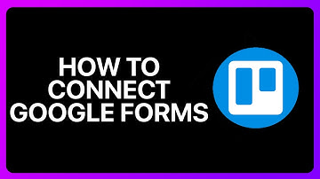 How To Connect Google Forms To Trello Tutorial