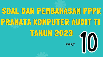 SOAL PPPK PRANATA KOMPUTER AUDIT TI - PART 10