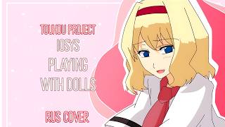 [Touhou Project RUS COVER] Playing with Dolls