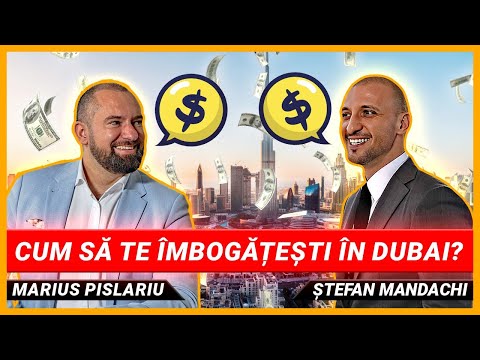 Cum să faci teancuri de dolari în Dubai - Marius Pîslaru și Ștefan Mandachi