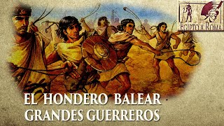 EL HONDERO BALEAR GRANDES GUERREROS DE LA ANTIGÜEDAD