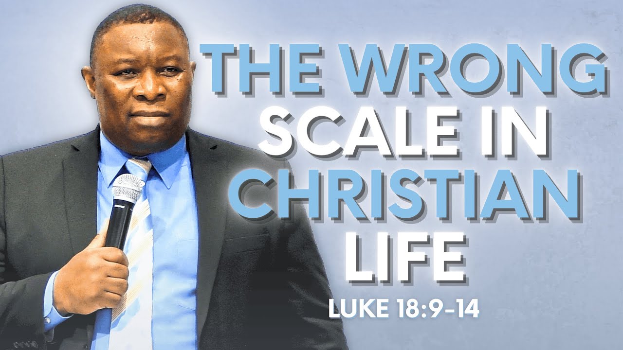 Неправильная шкала в христианской жизни | Лука 18:9-14 | Пастор Леополе Танджонг