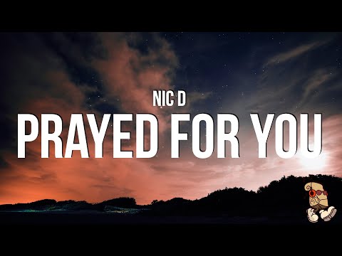 Nic D - Prayed for you (Lyrics)