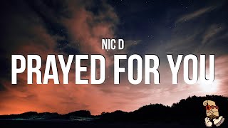 Nic D - Prayed for you (Lyrics)