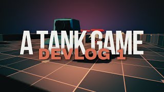 Devlog 1 for my indie game about Tanks