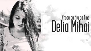 Video thumbnail of ""Vreau să fiu ca Tine" - Delia Mihai - Cover"