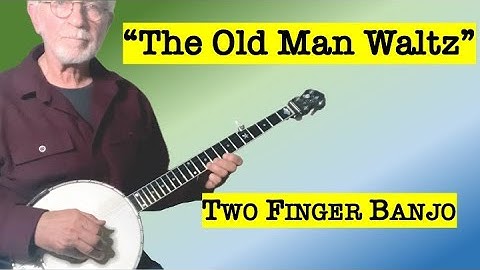 The Old Man Waltz - two finger banjo with tablature