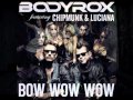 Bodyrox feat. Chipmunk & Luciana - Bow Wow Wow (Bluestone vs. Loverush Radio Edit)