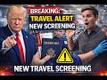 🚨 BREAKING_ New Travel Screening Rolls Out — Who Will Be Stopped First_