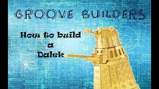 Groove Builders EP#7 - Metal Earth - Doctor Who - Dalek