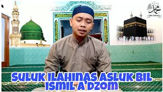 Suluk Ilahi nas-aluk bis ismil a'dzom #qosidah #sholawat #qosidahan #qosidahsalaf #qosidahlawasan