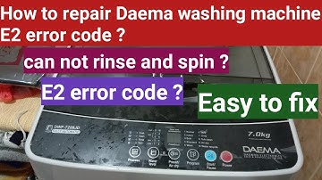 How to repair Daema washing machine E2 error code ?