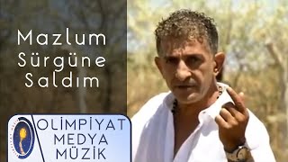 Mazlum Sürgüne Saldım Official Video 