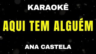 Karaokê Aqui Tem Alguém - Ana Castela