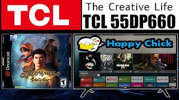 Shenmue  [ ANDROID TV NOUGAT 7 ] TCL 55DP660