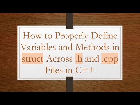 How to Properly Define Variables and Methods in struct Across .h and .cpp Files in C+ +