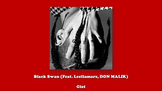 Gist - Black Swan (Feat. Leellamarz, DON MALIK)/Lyrics