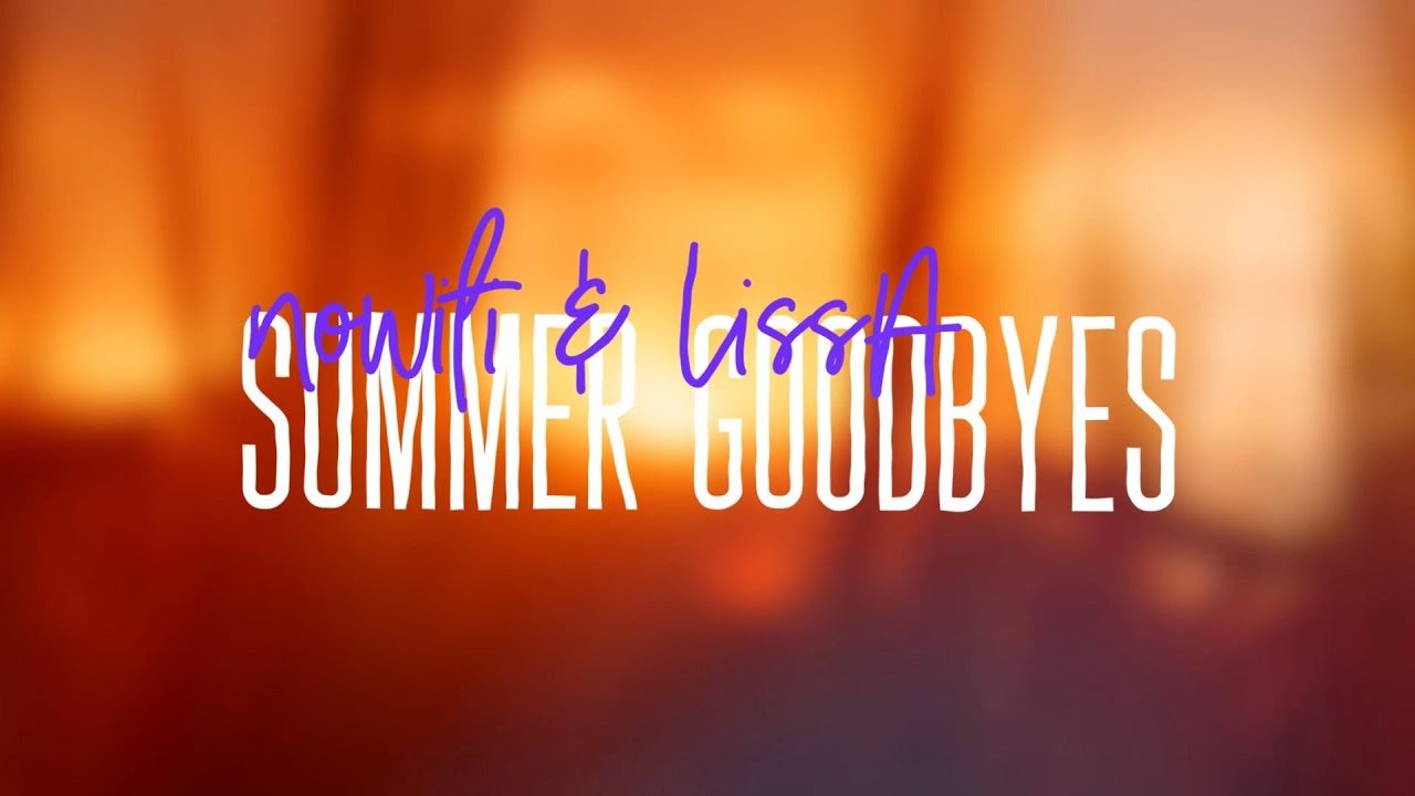 Obejrzyj nowifi & LissA - Summer Goodbyes (Lyrics) w YouTube Obejrzyj nowifi & LissA - Summer Goodbyes (Lyrics) w YouTube